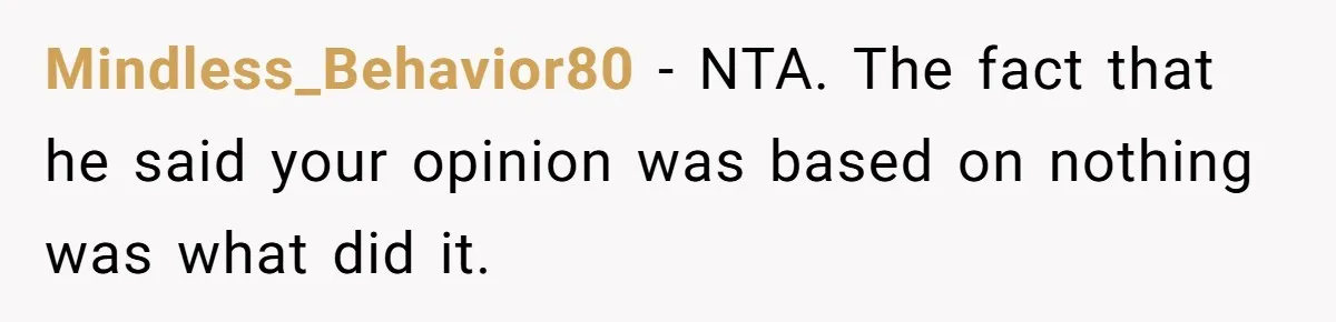 Man Spends 20 Minutes Mansplaining Legal Research - Then Learns He’s Explaining It to the Woman Who Wrote It Mindless_Behavior80 − NTA. The fact that he said your opinion was based on nothing was what did it.