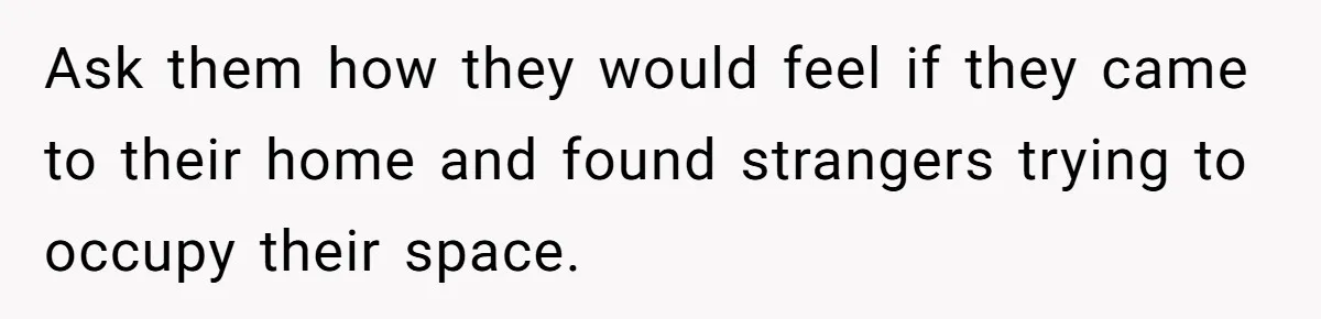 Homeowner Discovers Neighbors Parked Three Cars Inside Unfinished Garage And Takes Action Immediately Ask them how they would feel if they came to their home and found strangers trying to occupy their space.