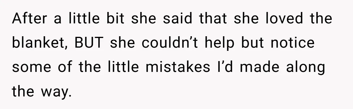 She Spent Weeks Crocheting a Blanket - Then Her Sister-in-Law Demanded She “Fix” It After a little bit she said that she loved the blanket, BUT she couldn’t help but notice some of the little mistakes I’d made along the way.