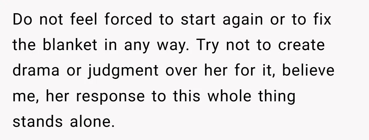 She Spent Weeks Crocheting a Blanket - Then Her Sister-in-Law Demanded She “Fix” It Do not feel forced to start again or to fix the blanket in any way. Try not to create drama or judgment over her for it, believe me, her response...