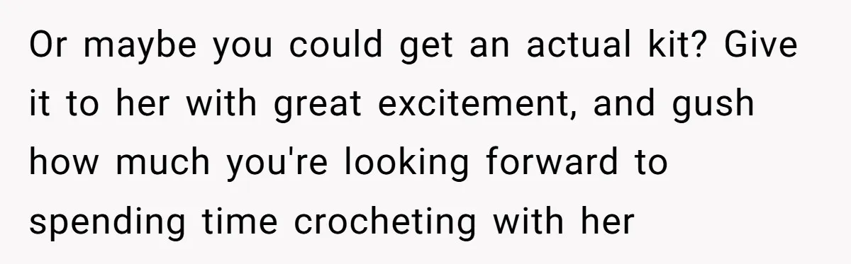 She Spent Weeks Crocheting a Blanket - Then Her Sister-in-Law Demanded She “Fix” It Or maybe you could get an actual kit? Give it to her with great excitement, and gush how much you're looking forward to spending time crocheting with her