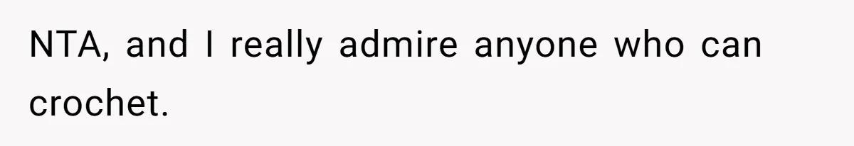 She Spent Weeks Crocheting a Blanket - Then Her Sister-in-Law Demanded She “Fix” It NTA, and I really admire anyone who can crochet.