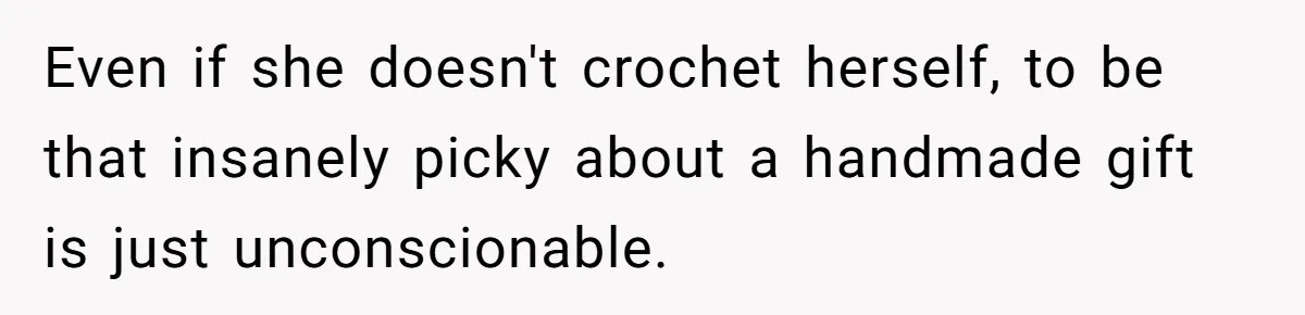 She Spent Weeks Crocheting a Blanket - Then Her Sister-in-Law Demanded She “Fix” It Even if she doesn't crochet herself, to be that insanely picky about a handmade gift is just unconscionable.