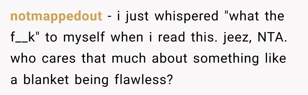 She Spent Weeks Crocheting a Blanket - Then Her Sister-in-Law Demanded She “Fix” It notmappedout − i just whispered "what the f__k" to myself when i read this. jeez, NTA. who cares that much about something like a blanket being flawless?
