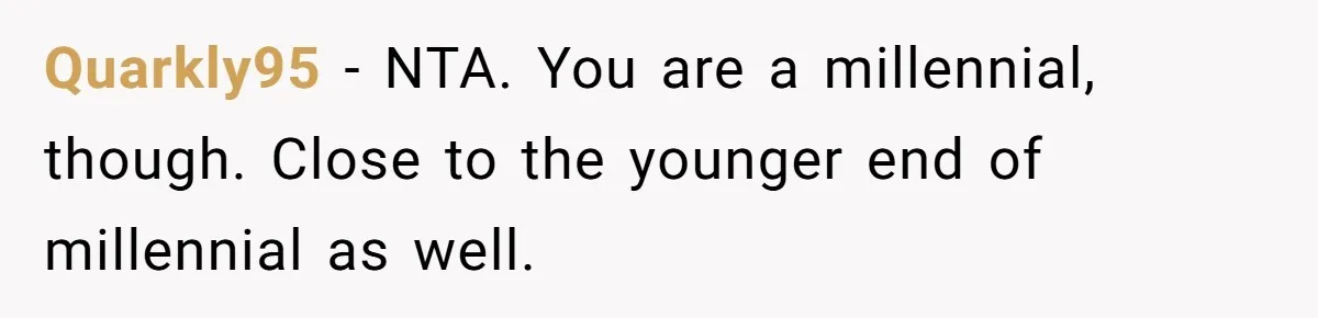 Nosy Older Woman Reads Stranger’s Private Texts On Train And Gets Brutal Four-Word Reality Check Quarkly95 − NTA. You are a millennial, though. Close to the younger end of millennial as well.