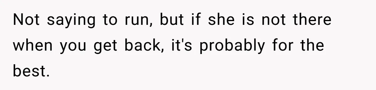 Boyfriend Refuses To Spend $700 On Girlfriend's Plane Ticket, Faces Her Ultimatum And Threat Not saying to run, but if she is not there when you get back, it's probably for the best.