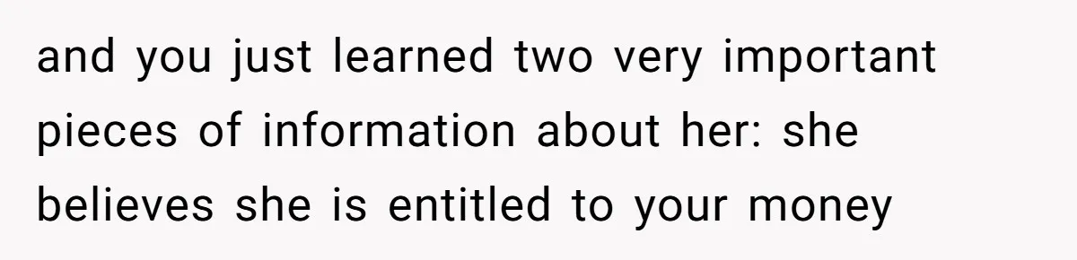 Boyfriend Refuses To Spend $700 On Girlfriend's Plane Ticket, Faces Her Ultimatum And Threat and you just learned two very important pieces of information about her: she believes she is entitled to your money