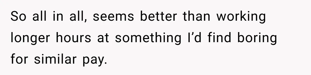 Teen Turns Thrift Shopping Into Easy Cash Flow, Parents Demand He Trades It For Real Hardship So all in all, seems better than working longer hours at something I’d find boring for similar pay.