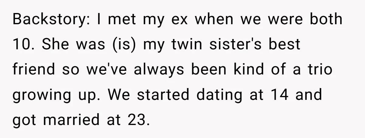 He Returned to His Dying Ex-Wife After 10 Years - And Found a Peace He Didn’t Expect Backstory: I met my ex when we were both 10. She was (is) my twin sister's best friend so we've always been kind of a trio growing up. We started...