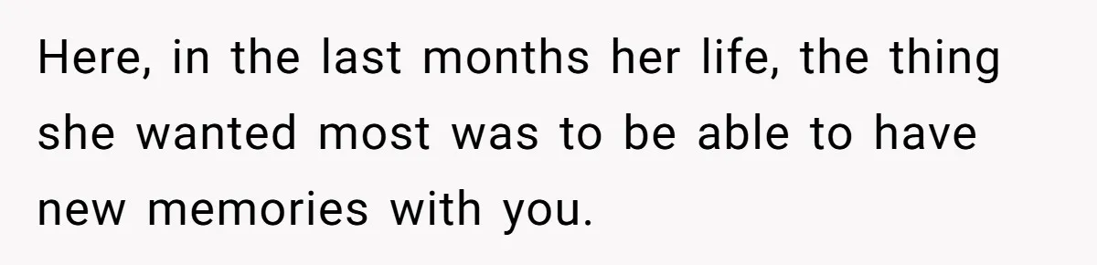 He Returned to His Dying Ex-Wife After 10 Years - And Found a Peace He Didn’t Expect Here, in the last months her life, the thing she wanted most was to be able to have new memories with you.