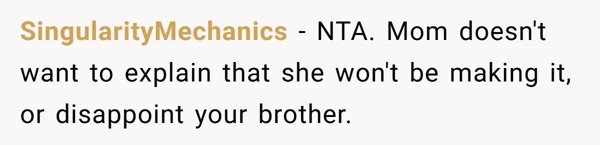 Mom Says She’s Done With Her Daughter After She Gave Autistic Brother Prawn Pasta SingularityMechanics − NTA. Mom doesn't want to explain that she won't be making it, or disappoint your brother.