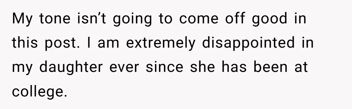Dad Serves Daughter Her Own Condescending Words To Teach Respect, Leaving Her Silent And Furious My tone isn’t going to come off good in this post. I am extremely disappointed in my daughter ever since she has been at college.