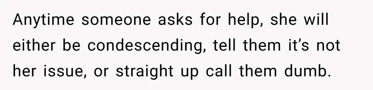 Dad Serves Daughter Her Own Condescending Words To Teach Respect, Leaving Her Silent And Furious Anytime someone asks for help, she will either be condescending, tell them it’s not her issue, or straight up call them dumb.
