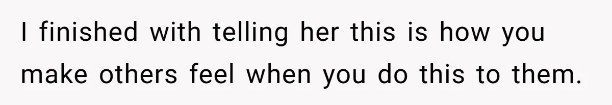 Dad Serves Daughter Her Own Condescending Words To Teach Respect, Leaving Her Silent And Furious I finished with telling her this is how you make others feel when you do this to them.