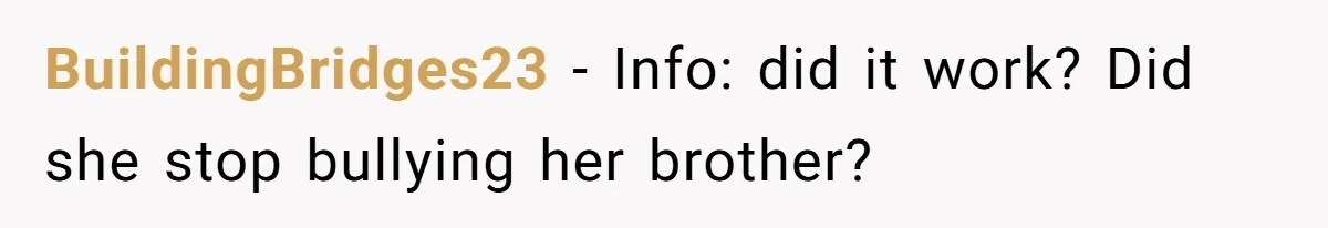 Dad Serves Daughter Her Own Condescending Words To Teach Respect, Leaving Her Silent And Furious BuildingBridges23 − Info: did it work? Did she stop bullying her brother?