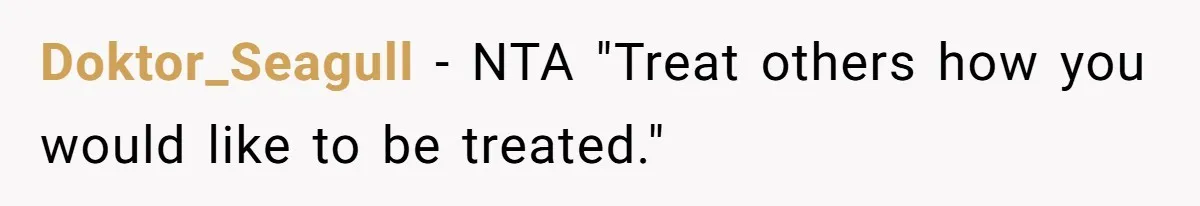 Dad Serves Daughter Her Own Condescending Words To Teach Respect, Leaving Her Silent And Furious Doktor_Seagull − NTA "Treat others how you would like to be treated."