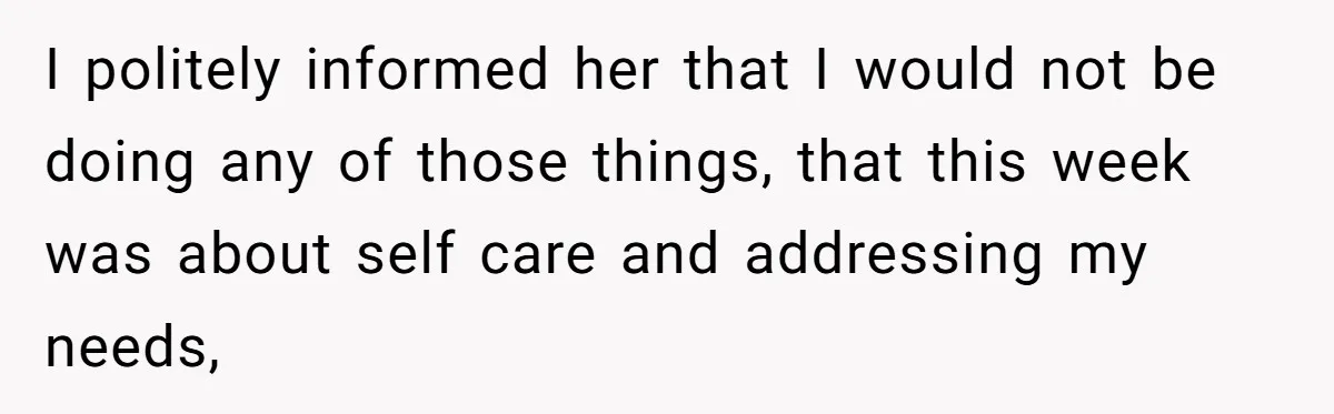 His Wife Hijacked His Entire Staycation - and Now He’s One Snap Away from Exploding I politely informed her that I would not be doing any of those things, that this week was about self care and addressing my needs,