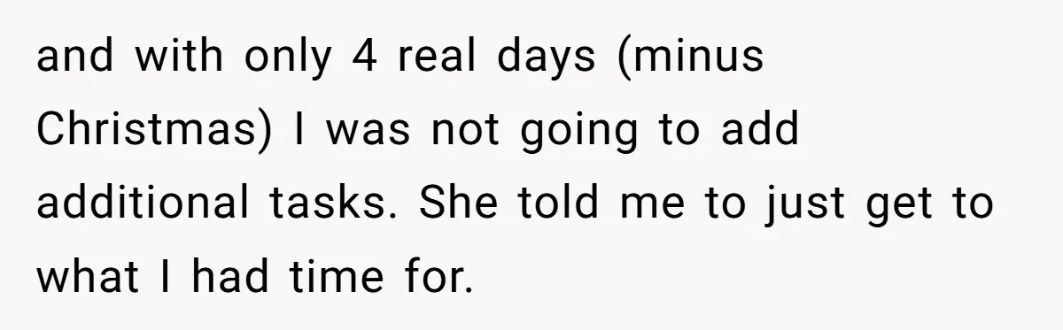 His Wife Hijacked His Entire Staycation - and Now He’s One Snap Away from Exploding and with only 4 real days (minus Christmas) I was not going to add additional tasks. She told me to just get to what I had time for.