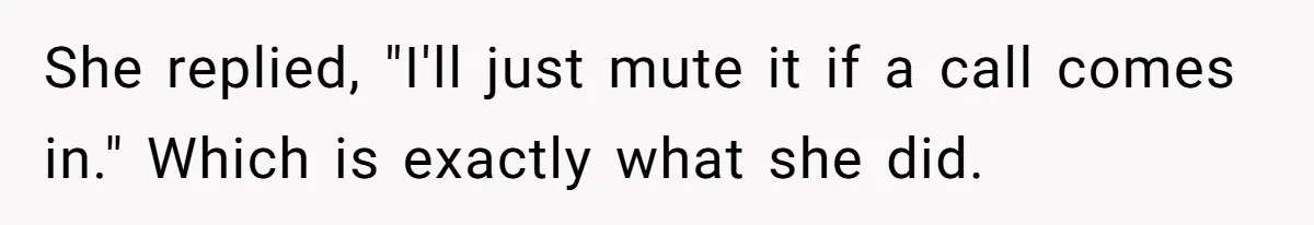 His Wife Hijacked His Entire Staycation - and Now He’s One Snap Away from Exploding She replied, "I'll just mute it if a call comes in." Which is exactly what she did.