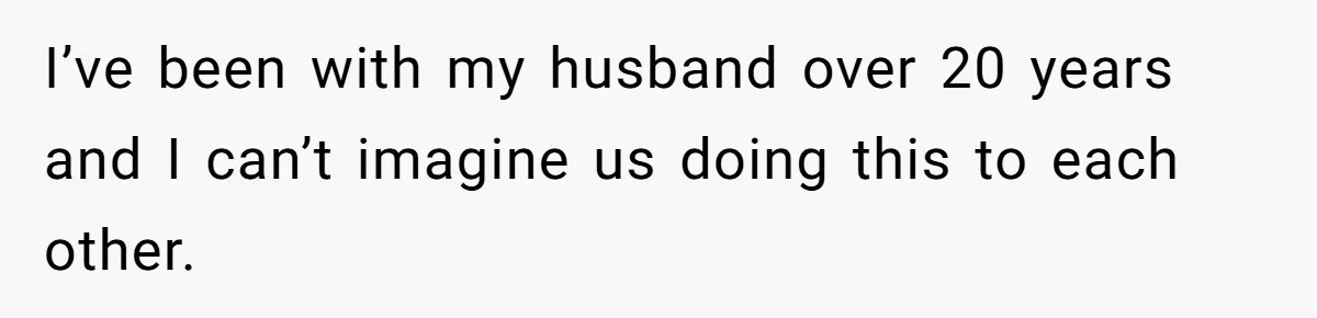 His Wife Hijacked His Entire Staycation - and Now He’s One Snap Away from Exploding I’ve been with my husband over 20 years and I can’t imagine us doing this to each other.