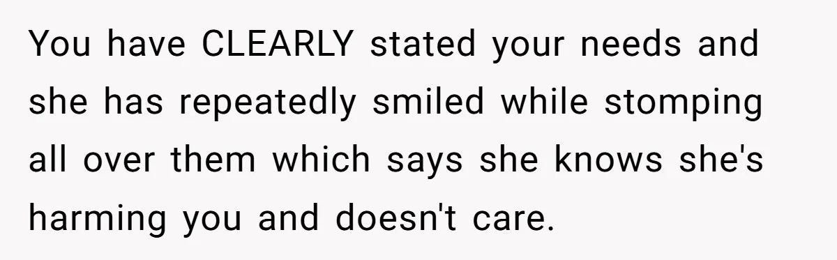 His Wife Hijacked His Entire Staycation - and Now He’s One Snap Away from Exploding You have CLEARLY stated your needs and she has repeatedly smiled while stomping all over them which says she knows she's harming you and doesn't care.