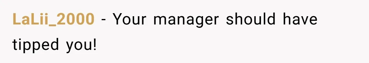 Server Tries To Save Customer $20, Customer Insists On Overpaying For Empty Quesadillas Anyway LaLii_2000 − Your manager should have tipped you!