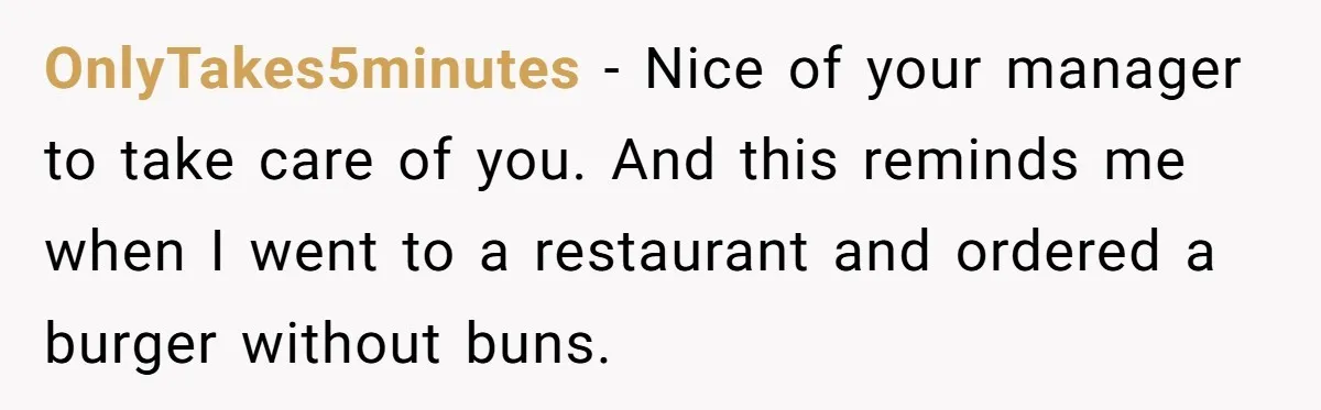 Server Tries To Save Customer $20, Customer Insists On Overpaying For Empty Quesadillas Anyway OnlyTakes5minutes − Nice of your manager to take care of you. And this reminds me when I went to a restaurant and ordered a burger without buns.