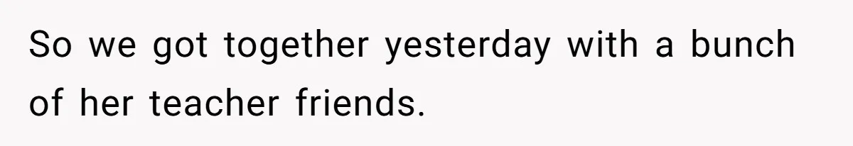 Wife Still Doesn’t Get Why Movies Have Black Bars, Husband Lets Her Look Foolish In Front Of Friends So we got together yesterday with a bunch of her teacher friends.