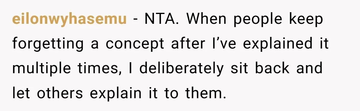 Wife Still Doesn’t Get Why Movies Have Black Bars, Husband Lets Her Look Foolish In Front Of Friends eilonwyhasemu − NTA. When people keep forgetting a concept after I’ve explained it multiple times, I deliberately sit back and let others explain it to them.
