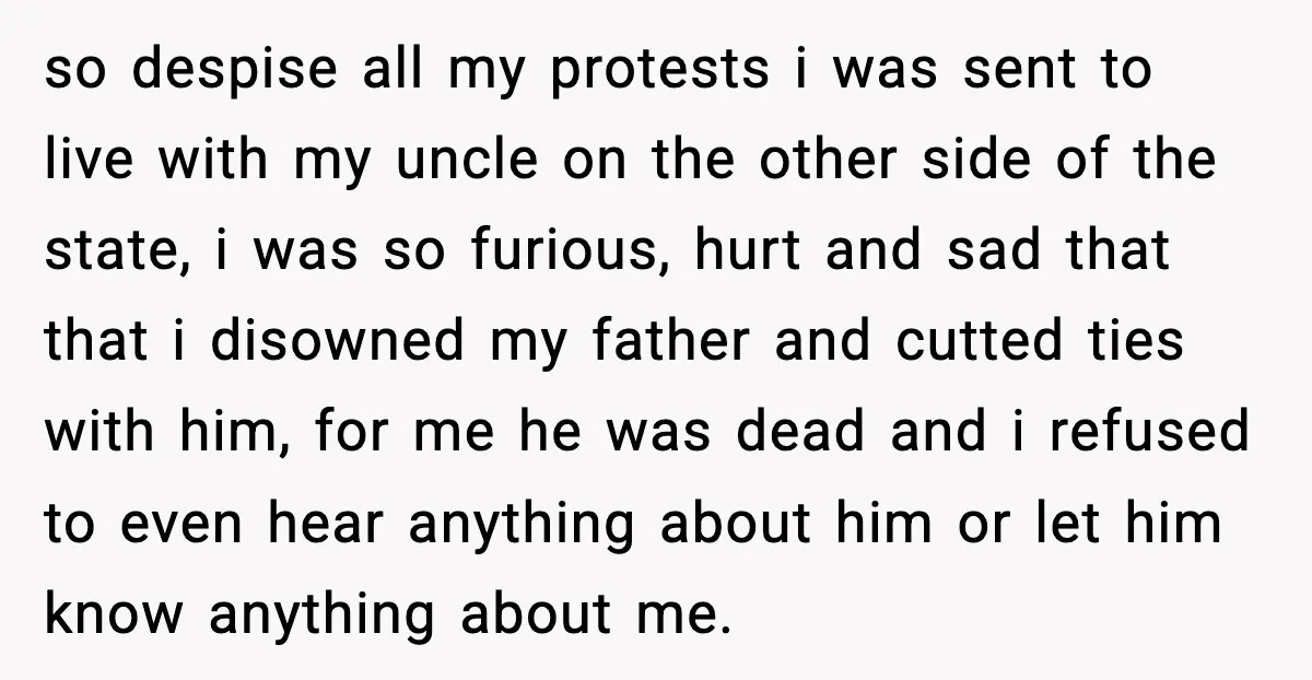 Father Begs For Forgiveness After Decades, Son Says “No” so despise all my protests i was sent to live with my uncle on the other side of the state, i was so furious, hurt and sad that that i...