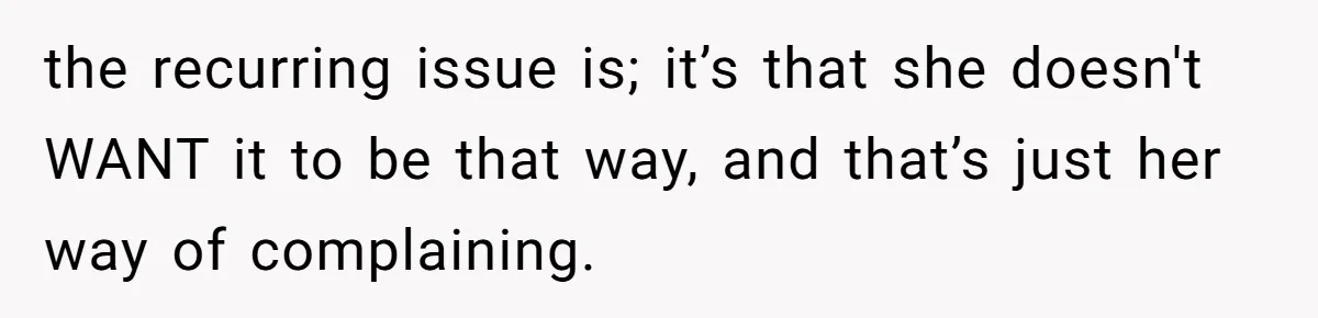 Wife Still Doesn’t Get Why Movies Have Black Bars, Husband Lets Her Look Foolish In Front Of Friends the recurring issue is; it’s that she doesn't WANT it to be that way, and that’s just her way of complaining.