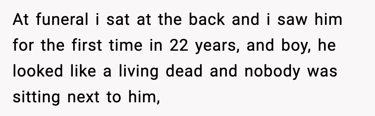 Father Begs For Forgiveness After Decades, Son Says “No” At funeral i sat at the back and i saw him for the first time in 22 years, and boy, he looked like a living dead and nobody was sitting...