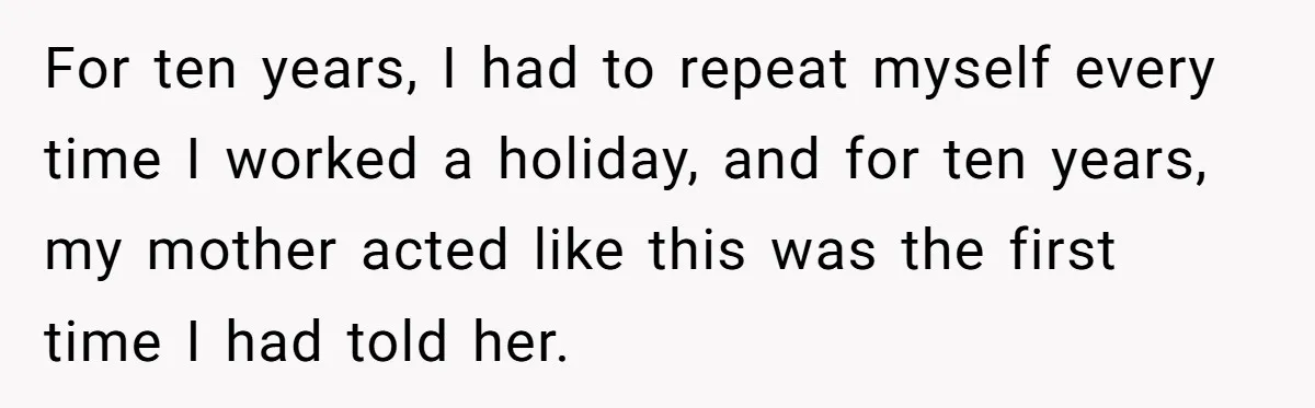 Wife Still Doesn’t Get Why Movies Have Black Bars, Husband Lets Her Look Foolish In Front Of Friends For ten years, I had to repeat myself every time I worked a holiday, and for ten years, my mother acted like this was the first time I had told...