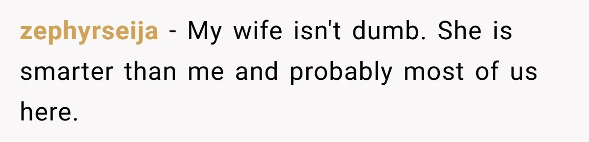 Wife Still Doesn’t Get Why Movies Have Black Bars, Husband Lets Her Look Foolish In Front Of Friends zephyrseija − My wife isn't dumb. She is smarter than me and probably most of us here.