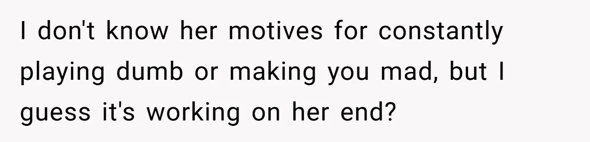 Wife Still Doesn’t Get Why Movies Have Black Bars, Husband Lets Her Look Foolish In Front Of Friends I don't know her motives for constantly playing dumb or making you mad, but I guess it's working on her end?