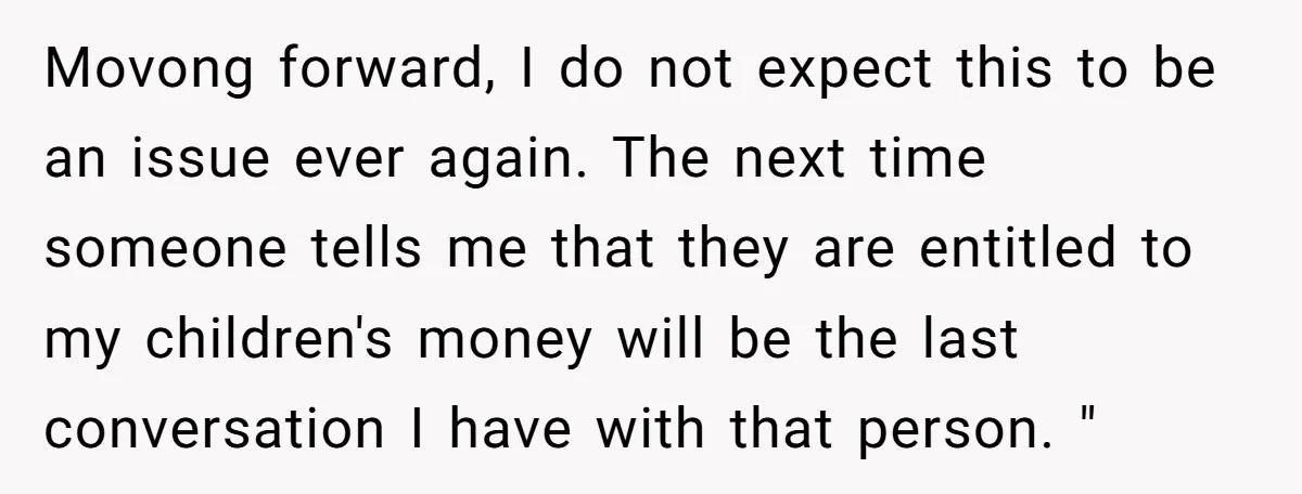 Siblings Blow Their Inheritance - Then Demand a Cut After Brother Sells the House They Already Got Paid For Movong forward, I do not expect this to be an issue ever again. The next time someone tells me that they are entitled to my children's money will be the...