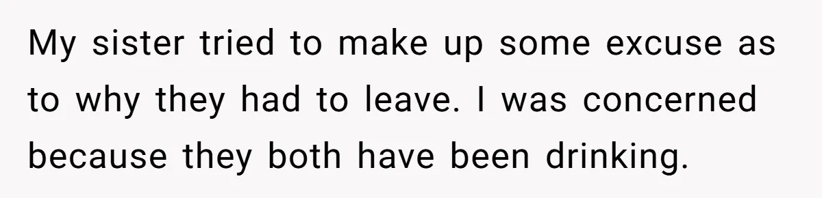 Guy Keeps Pads And Tampons For Guests, But His Sister Thinks He’s ‘Forcing Himself’ Into Women’s Issues My sister tried to make up some excuse as to why they had to leave. I was concerned because they both have been drinking.