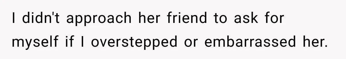 Guy Keeps Pads And Tampons For Guests, But His Sister Thinks He’s ‘Forcing Himself’ Into Women’s Issues I didn't approach her friend to ask for myself if I overstepped or embarrassed her.
