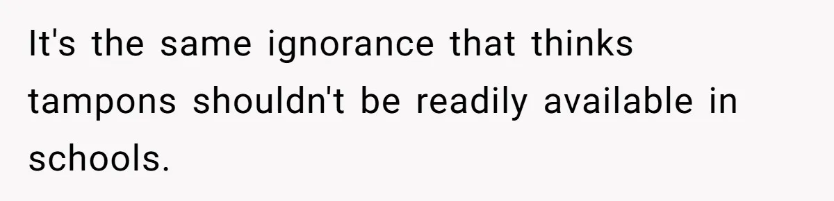 Guy Keeps Pads And Tampons For Guests, But His Sister Thinks He’s ‘Forcing Himself’ Into Women’s Issues It's the same ignorance that thinks tampons shouldn't be readily available in schools.