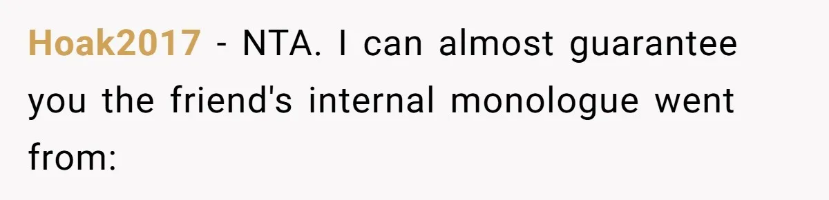 Guy Keeps Pads And Tampons For Guests, But His Sister Thinks He’s ‘Forcing Himself’ Into Women’s Issues Hoak2017 − NTA. I can almost guarantee you the friend's internal monologue went from: