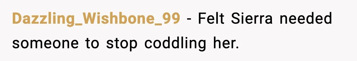 Uncle Denies Niece a House Down-Payment After Her Lavish Wedding Dazzling_Wishbone_99 - Felt Sierra needed someone to stop coddling her.
