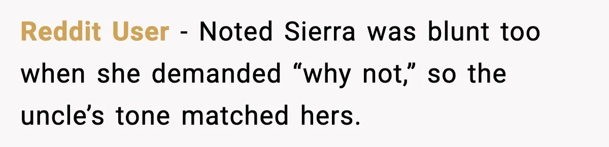 Uncle Denies Niece a House Down-Payment After Her Lavish Wedding Reddit User - Noted Sierra was blunt too when she demanded “why not,” so the uncle’s tone matched hers.