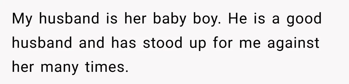 Wife Bargains With Husband: He Wants Mom in Delivery Room, She Wants Dad at His Colonoscopy My husband is her baby boy. He is a good husband and has stood up for me against her many times.
