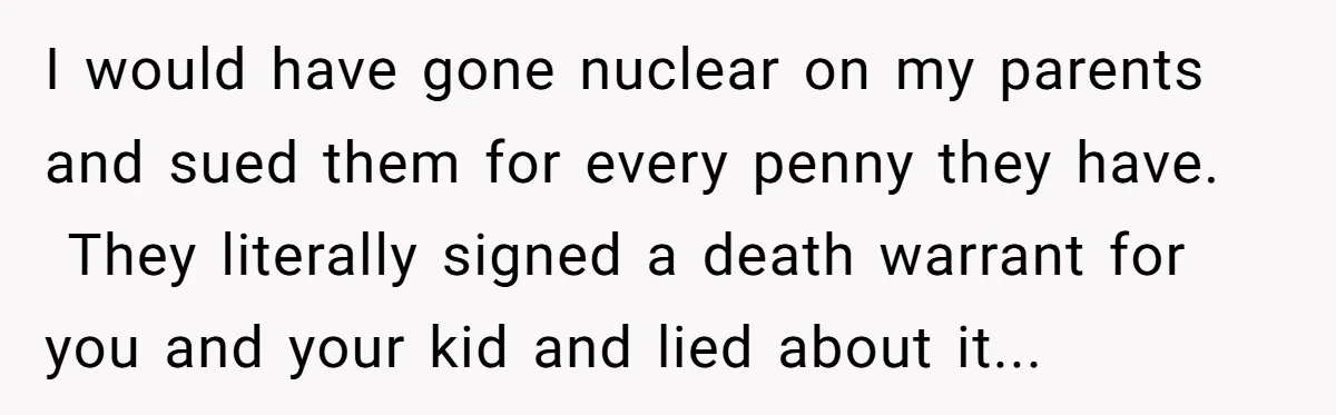 “They Lied to My Face”: Daughter Discovers Her Parents Knew She Was at Risk Before She Had a Child I would have gone nuclear on my parents and sued them for every penny they have. They literally signed a death warrant for you and your kid and lied about...