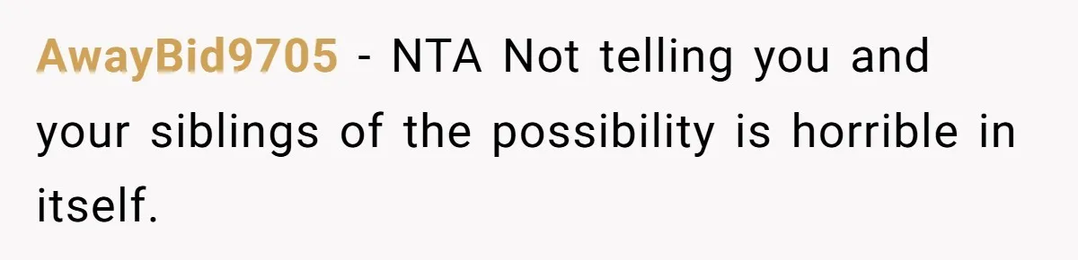 “They Lied to My Face”: Daughter Discovers Her Parents Knew She Was at Risk Before She Had a Child AwayBid9705 − NTA Not telling you and your siblings of the possibility is horrible in itself.