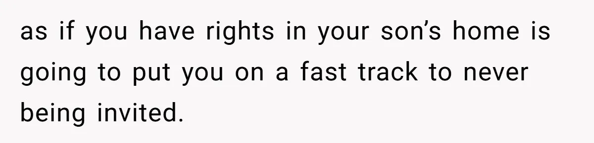 Woman Asks For Son’s House Key, Then Gets Shocked When Daughter-In-Law Says “No Contribution, No Copy” as if you have rights in your son’s home is going to put you on a fast track to never being invited.