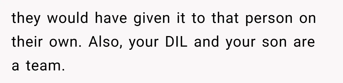 Woman Asks For Son’s House Key, Then Gets Shocked When Daughter-In-Law Says “No Contribution, No Copy” they would have given it to that person on their own. Also, your DIL and your son are a team.