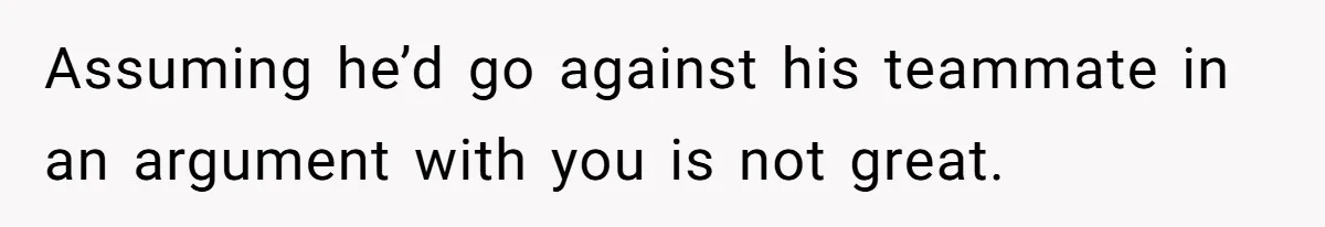 Woman Asks For Son’s House Key, Then Gets Shocked When Daughter-In-Law Says “No Contribution, No Copy” Assuming he’d go against his teammate in an argument with you is not great.