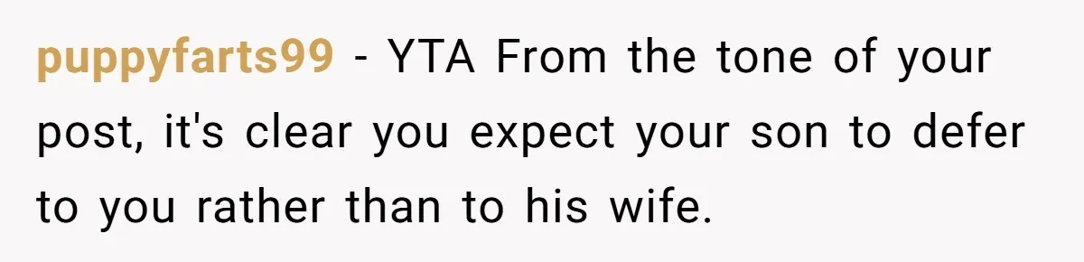 Woman Asks For Son’s House Key, Then Gets Shocked When Daughter-In-Law Says “No Contribution, No Copy” puppyfarts99 − YTA From the tone of your post, it's clear you expect your son to defer to you rather than to his wife.