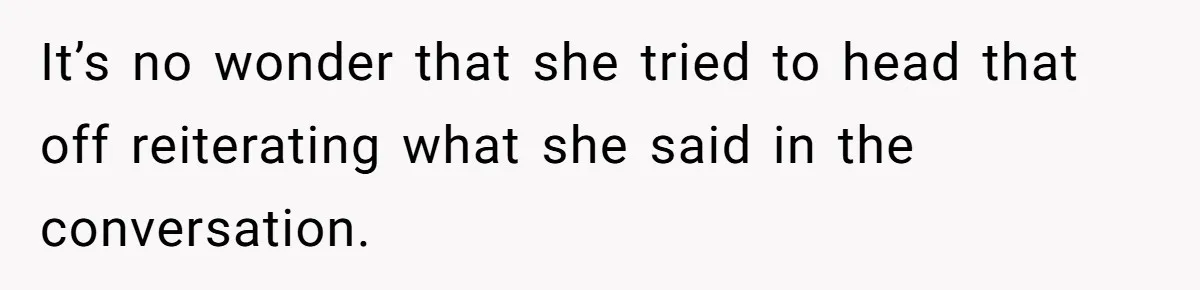Woman Asks For Son’s House Key, Then Gets Shocked When Daughter-In-Law Says “No Contribution, No Copy” It’s no wonder that she tried to head that off reiterating what she said in the conversation.